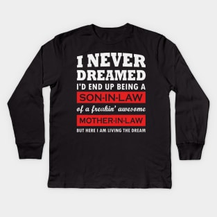 I Never Dreamed I'd End Up Being A Son In Law Kids Long Sleeve T-Shirt